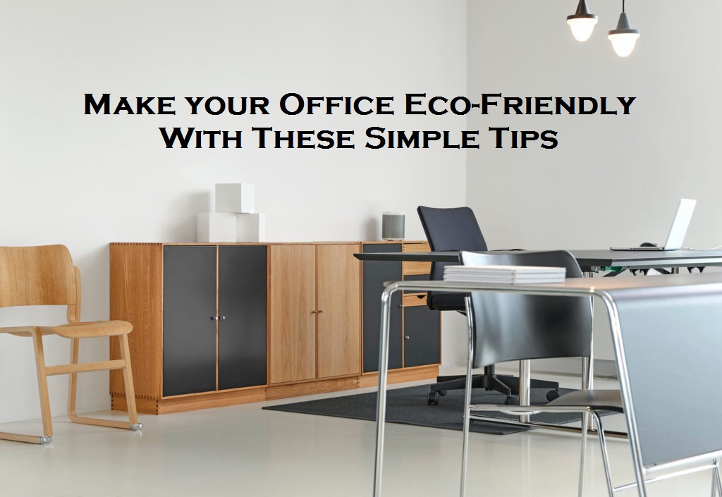 Make your Office Eco-Friendly With These Simple Tips
