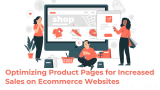 Optimizing Product Pages for Increased Sales on Ecommerce Websites