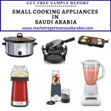 Saudi Arabia Small Cooking Appliances Market: Revenue, Opportunity, Segment and Key Trends