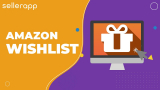 Leveraging the Power of Amazon Wishlist: Benefits for Sellers
